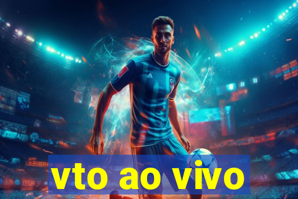 vto ao vivo